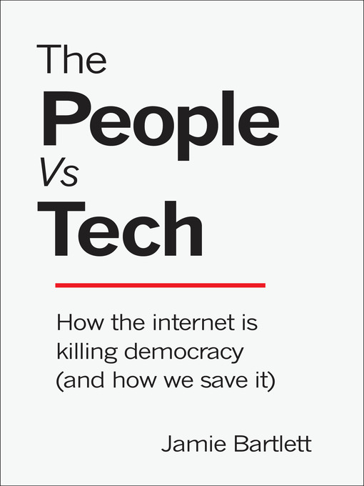 Title details for The People Vs Tech by Jamie Bartlett - Available